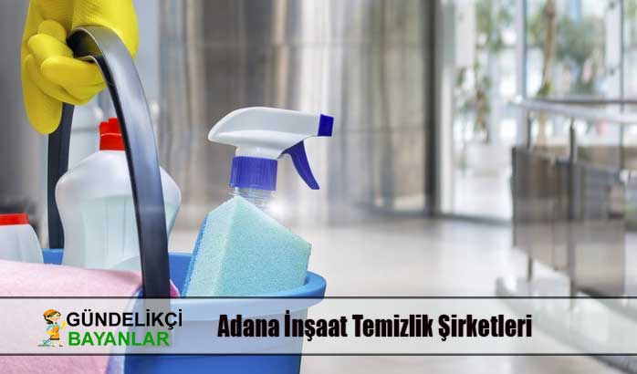 Adana İnşaat Temizlik Şirketleri